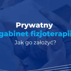 Jak założyć gabinet fizjoterapii i uniknąć najczęstszych błędów