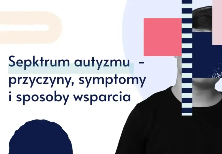 Grafika z tekstem "Spektrum autyzmu - przyczyny, symptomy i sposoby wsparcia" i fragmentem twarzy.